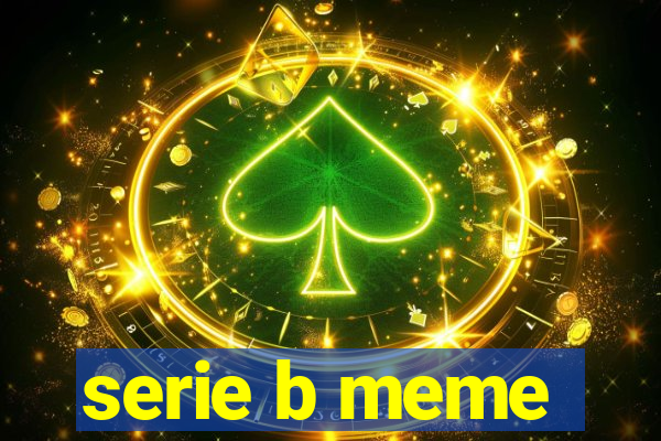 serie b meme